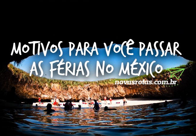 Motivos Para Você Passar as Férias no México