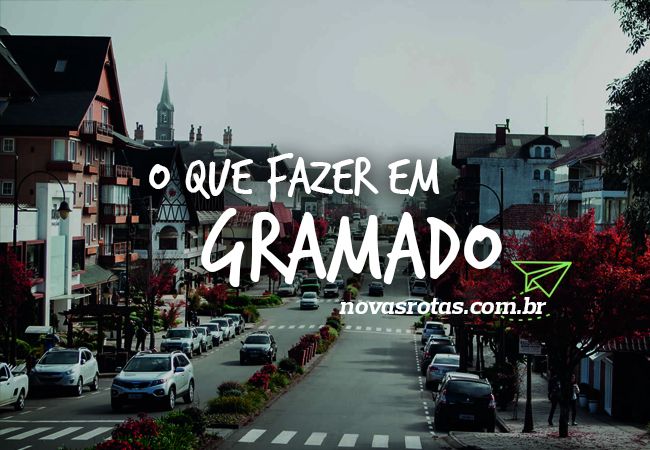 Planeje o que fazer em Gramado e aproveitar a Serra Gaúcha